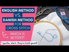 two different types of cross stitchs with the words english method vs danish method for cross stitch which is better?