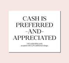 cash is preferred and appreciated