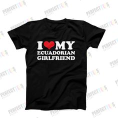 I Love My Ecuadorian Girlfriend Shirt, Funny Boyfriend T-Shirt, Funny Couple T-Shirt, Ecuadorian Pride Relationship Tee, Gift for Boyfriend by perfectteesonline on Etsy