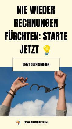 Hände, die mit geöffneten Handschellen in den Himmel gestreckt sind, mit dem Text "Nie wieder Rechnungen fürchten: Starte jetzt".