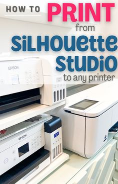 printers on shelves with the title how to print from silhouette studio to any printer