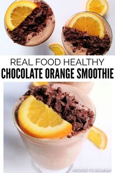 Two photos, one of an overhead view of two glasses filled with a chocolate smoothie, garnished with a half slice of an orange and chopped chocolate bar across the top middle, with orange slices sitting around it and a second photo of a close-up of the same garnished smoothie with an orange slice sitting next to it and text that says Real Food Healthy Chocolate Orange Smoothie.