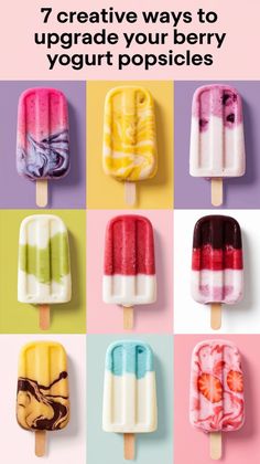 popsicles with different flavors and colors on them, the text reads 7 creative ways to upgrade your berry yogurt popsicles