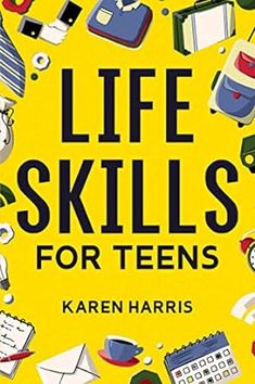 the book cover for life skills for teens by lauren harris, with illustrations of school supplies and books