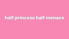 a pink background with the words half princess half mence in white letters on it