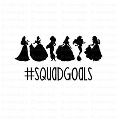 disney princess silhouettes with the words squadgoals on their chest and in front