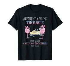 PRICES MAY VARY. This humor tee makes a great hilarious gift or present idea apparel to all flamingo lovers, bird lover, cruise ships lovers, or to anyone in your family or friends who really love flamingos, birds, animals, cruising, boating, and summer vacations Are you looking for a cute funny tee to wear to your next cruise ship vacation trip? Then this novelty graphic drawing art design tee “Apparently Were Trouble When We Are Cruising Together Cruise” is the perfect humorous top for you. Li Cruise Shirts Funny, Cute Vacation Outfits, Graphic Drawing, Summer Vacations, Cruise Ships