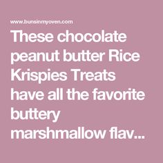 chocolate peanut butter rice krispies treats have all the favorite buttery marshmallow flavor