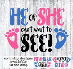 a sign that says, he or she can't wait to see? matching designs available in the shop