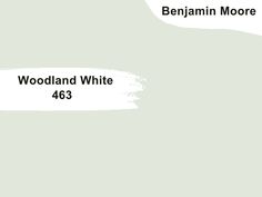 the words woodland white 463 are in black and white on a light green background