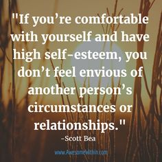 the quote if you're comfortable with yourself and have high self - esteem, you don