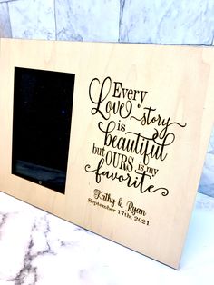 a wooden frame with the words every love story is beautiful but ours is my favorite