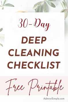 the words 30 - day deep cleaning checklist on top of a white background with leaves