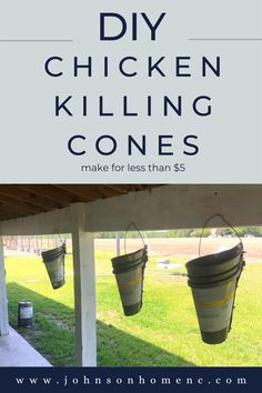 some buckets hanging from the side of a building with text overlay that reads diy chicken killing cones make for less than 55