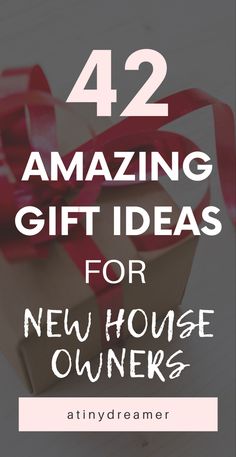 a gift box with red ribbon and the words 42 amazing gift ideas for new house owners