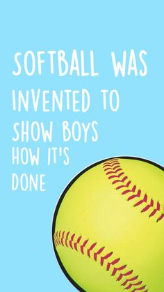 a softball ball with the words softball was invented to show boys how it's done