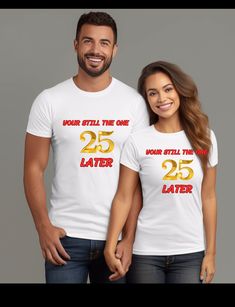 two people wearing white t - shirts that say your still time one 25 later and the other 25 later