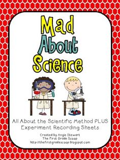 mad about science all about the scientific method plus experiment recording sheets