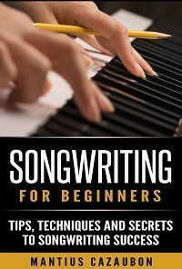 a book cover for song writing for beginners tips, techniques and secrets to singing success