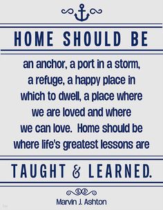 a blue and white sign that says home should be an anchor, a port in a storm