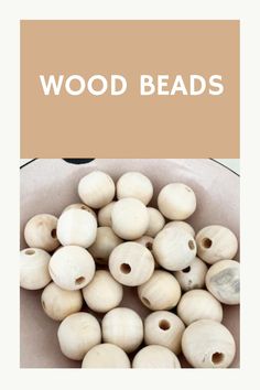 wood beads in a white bowl with the words wood beads above them and below it