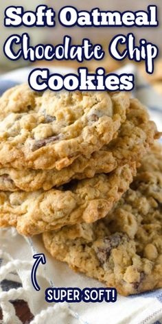 soft oatmeal chocolate chip cookies are stacked on top of each other with text overlay