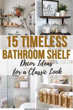 bathroom shelves with text overlay that reads, 15 times bathroom shelf decor ideas for a classic look