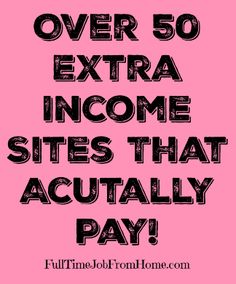 a pink poster with the words over 50 extra income sites that actually pay