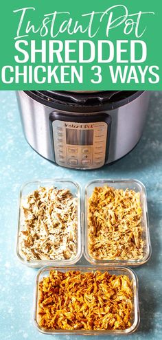 instant pot shredded chicken 3 ways in front of an instant pot with the lid open