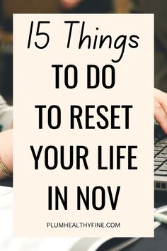 Here are 15 simple things you can do in November to hit reset your life for the new month | life reset checklist, how to reset your life for November, November reset checklist, ways to reset life in November, things to do to reset your life, self improvement tips November Reset, How To Reset Your Life, Life Reset Checklist, Reset Life, Fall Reset, November Things, 2024 Reset, Reset Checklist, Monthly Reset