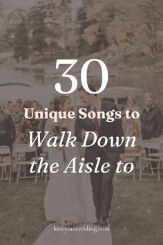 a couple walking down the aisle at their wedding with text overlay reading 30 unique songs to walk down the aisle to