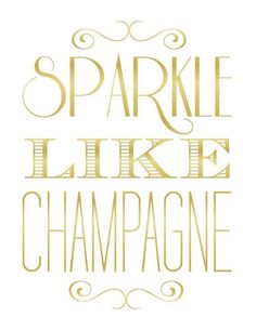 the words sparkle like champagne in gold foil