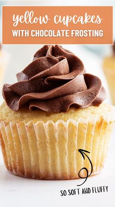 a yellow cupcake with chocolate frosting on top and the title below reads, yellow cupcakes with chocolate frosting so soft and fluffy