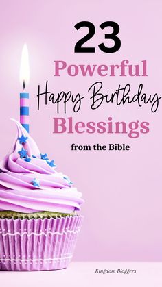 a cupcake with a candle on it and the words, 23 powerful happy birthday blessings from the bible