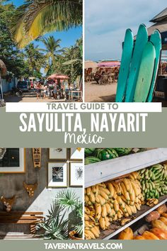 the travel guide to sayulita nayarit mexico with pictures of surfboards and other things