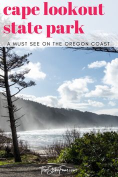 the cape lookout state park in oregon with text overlay