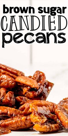 brown sugar candied pecans are piled on top of each other with text overlay