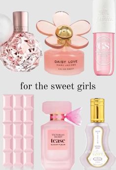 different perfumes with the words for the sweet girls