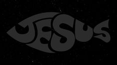 the word jesus written in black and white on a dark background with an image of a fish