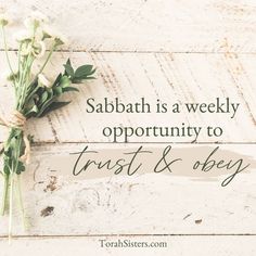 a bouquet of flowers sitting on top of a white wooden table with the words sabath is a weekly opportunity to trust & obey ages