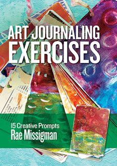 the cover of art journal, featuring colorful paintings and text that reads art journaling exercises