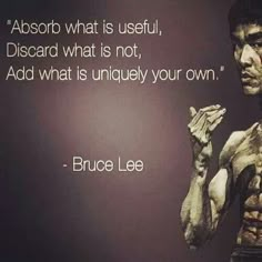 bruce lee quote about what is useful, discard what is not, add what is uniquely your own