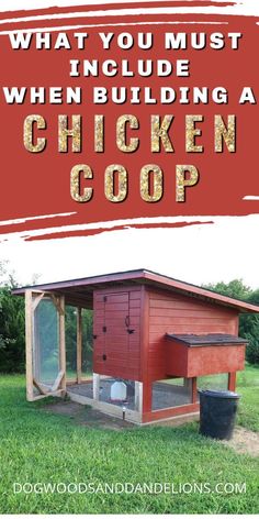 a chicken coop with the words what you must include when building a chicken coop