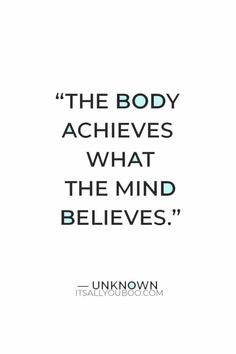 the body achieves what the mind believes it's own quote on white background