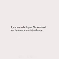 Just Trying To Be Happy Quotes, Not Being Happy Quotes, Life Down Quotes, Quotes About Trying To Be Happy, Quote About Being Happy, Confuse Quotes Feeling, I Just Wanna Be Myself Quotes, Not Cared About Quotes, Not Feeling Happy Quotes