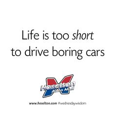 an advertisement with the words, life is too short to drive boring car's