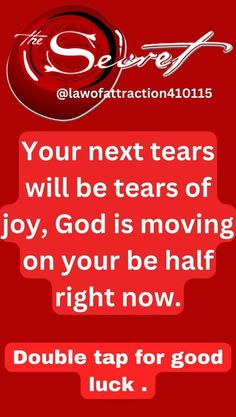 a red background with the words, your next tears will be tears of joy god is moving on your be half right now