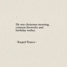 a white paper with the words he was christmas morning, crimson fireworks and birthday wishes