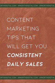 the words content marketing tips that will get you constant daily sales