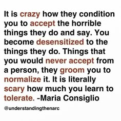 a quote that reads, it is crazy how they condition you to accept the horrible things they